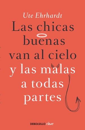 Las chicas buenas van al cielo y las malas a todas partes | 9788499897790 | Ute Ehrhardt | Librería Castillón - Comprar libros online Aragón, Barbastro