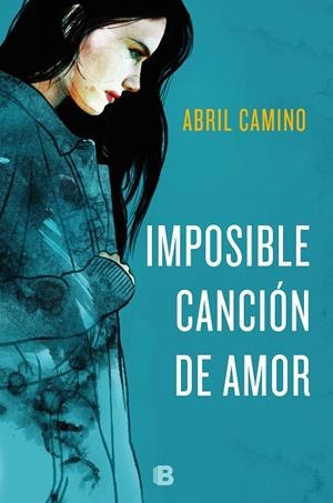 Imposible canción de amor | 9788466665650 | Abril Camino | Librería Castillón - Comprar libros online Aragón, Barbastro