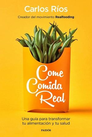 Come comida real | 9788449335617 | Ríos, Carlos | Librería Castillón - Comprar libros online Aragón, Barbastro