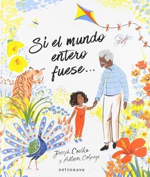 Si el mundo entero fuese... | 9788467933185 | Coelho, Joseph / Colpoys, Allison | Librería Castillón - Comprar libros online Aragón, Barbastro