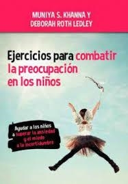 Ejercicios para combatir la preocupación en los niños | 9788427143012 | Khana, Muniya S. ; Ledley, Deborah Roth | Librería Castillón - Comprar libros online Aragón, Barbastro