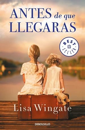 Antes de que llegaras | 9788466346580 | Lisa Wingate | Librería Castillón - Comprar libros online Aragón, Barbastro