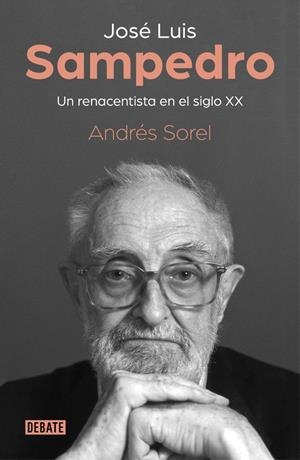 José Luis Sampedro. Un renacentista en el siglo XX | 9788499929279 | Andrés Sorel | Librería Castillón - Comprar libros online Aragón, Barbastro
