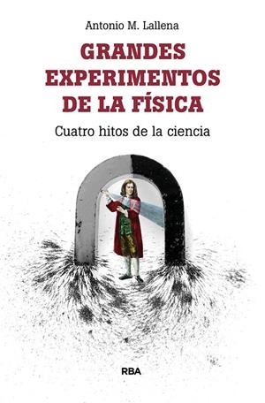 Grandes experimentos de la fisica | 9788491874317 | Llallena Rojo, Antonio | Librería Castillón - Comprar libros online Aragón, Barbastro