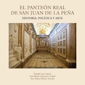 El panteón real de San Juan de la Peña | 9788481272925 | Juan García, Natalia/Lanzarote Guiral, José María/Muñoz Sancho, Ana María | Librería Castillón - Comprar libros online Aragón, Barbastro