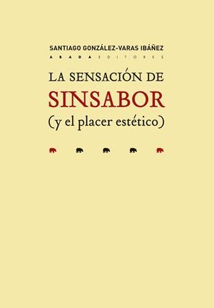 La sensación de sinsabor (y el placer estético) | 9788417301286 | González-Varas Ibáñez, Santiago | Librería Castillón - Comprar libros online Aragón, Barbastro