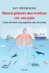 NUNCA GOLPEES UNA MEDUSA CON UNA PALA | 9788483076941 | BROWNING, GUY | Librería Castillón - Comprar libros online Aragón, Barbastro