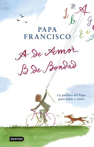 A de amor, B de bondad | 9788408204299 | Papa Francisco | Librería Castillón - Comprar libros online Aragón, Barbastro