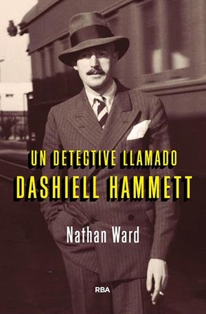Un detective llamado Dashiell Hammett | 9788491872047 | Ward Nathan | Librería Castillón - Comprar libros online Aragón, Barbastro