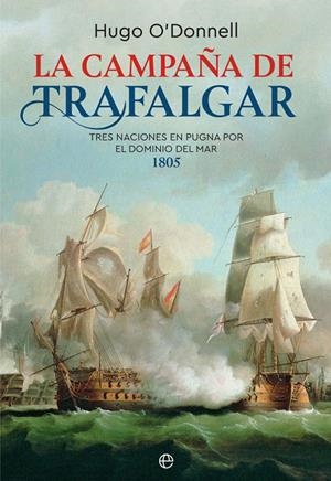 La campaña de Trafalgar | 9788491645535 | O'Donnell, Hugo | Librería Castillón - Comprar libros online Aragón, Barbastro