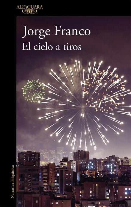 El cielo a tiros | 9788420435466 | Jorge Franco | Librería Castillón - Comprar libros online Aragón, Barbastro