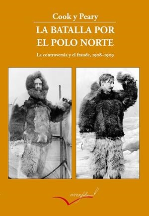 La batalla por el polo Norte | 9788494845154 | Cook, Frederick; Peary, Robert | Librería Castillón - Comprar libros online Aragón, Barbastro