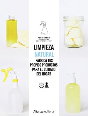 Limpieza natural. Frabrica tus propios productos para el cuidado del hogar | 9788491813514 | Green, Fern | Librería Castillón - Comprar libros online Aragón, Barbastro