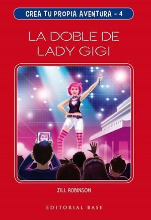Crea tu propia aventura 4. La doble de Lady Gigi | 9788417760229 | Robinson, Jill | Librería Castillón - Comprar libros online Aragón, Barbastro