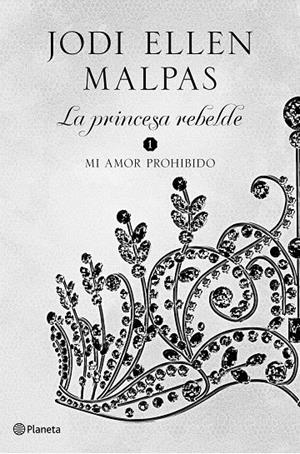 Mi amor prohibido - La princesa rebelde 1 | 9788408206743 | Malpas, Jodi Ellen | Librería Castillón - Comprar libros online Aragón, Barbastro