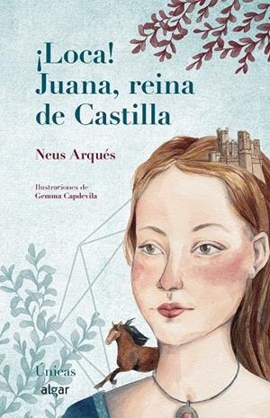 ¡Loca! Juana, reina de Castilla | 9788491422785 | ARQUES I SALVADOR, NEUS | Librería Castillón - Comprar libros online Aragón, Barbastro
