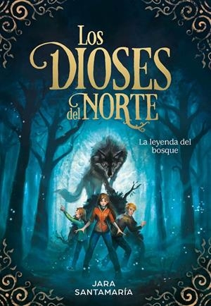 La leyenda del bosque (Los dioses del norte 1) | 9788417424343 | Jara Santamaría | Librería Castillón - Comprar libros online Aragón, Barbastro
