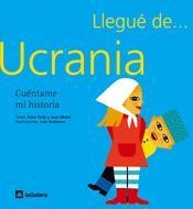 LLEGUE DE UCRANIA : CUENTAME MI HISTORIA | 9788424620462 | FALIP IBARZ, ESTER | Librería Castillón - Comprar libros online Aragón, Barbastro
