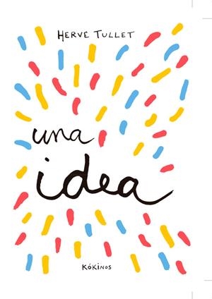 Tengo una idea | 9788417074432 | Tullet, Hervé | Librería Castillón - Comprar libros online Aragón, Barbastro