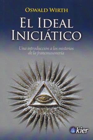 El Ideal iniciático | 9788417581725 | Wirth, Oswald | Librería Castillón - Comprar libros online Aragón, Barbastro