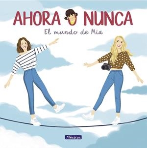 Ahora o nunca. El mundo de Mía | 9788448852566 | Maribe Ponce Daniela Ponce | Librería Castillón - Comprar libros online Aragón, Barbastro