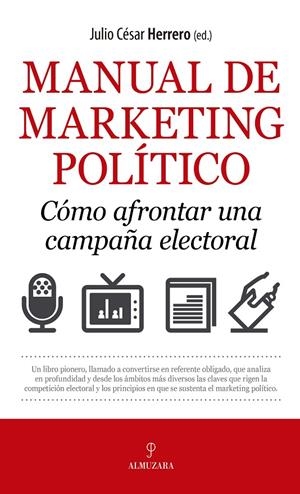 Manual de marketing político. Cómo afrontar una campaña electoral | 9788417797263 | Pérez Herrero, Julio César | Librería Castillón - Comprar libros online Aragón, Barbastro