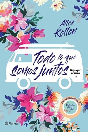 Todo lo que somos juntos - Deja que ocurra 2 | 9788408205388 | Kellen, Alice | Librería Castillón - Comprar libros online Aragón, Barbastro