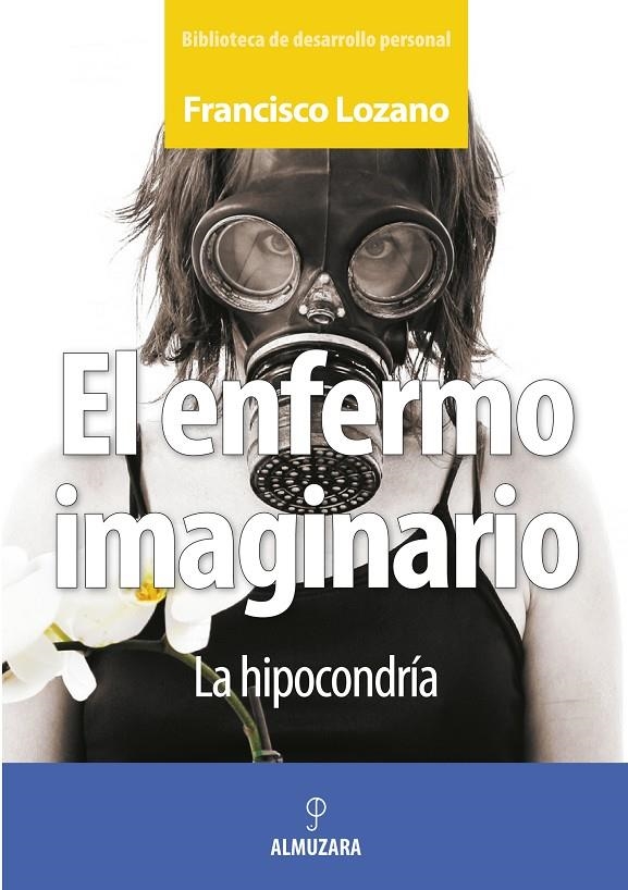 El Enfermo Imaginario | 9788496416918 | Lozano Gutierrez, Francisco Manuel | Librería Castillón - Comprar libros online Aragón, Barbastro
