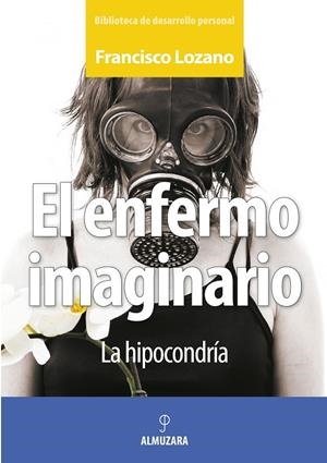El Enfermo Imaginario | 9788496416918 | Lozano Gutierrez, Francisco Manuel | Librería Castillón - Comprar libros online Aragón, Barbastro