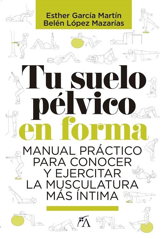Tu suelo pélvico en forma | 9788417057817 | López Mazarías, Belén/García Martín, Esther | Librería Castillón - Comprar libros online Aragón, Barbastro