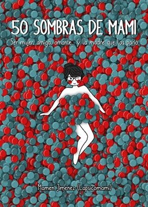 50 sombras y luces de mami | 9788417858001 | Jiménez Lapsicomami, Mamen | Librería Castillón - Comprar libros online Aragón, Barbastro