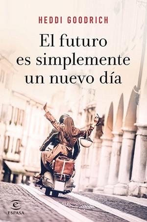 El futuro es simplemente un nuevo día | 9788467055672 | Goodrich, Heddi | Librería Castillón - Comprar libros online Aragón, Barbastro