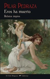 Eros ha muerto | 9788477028994 | Pedraza Martínez, Pilar | Librería Castillón - Comprar libros online Aragón, Barbastro