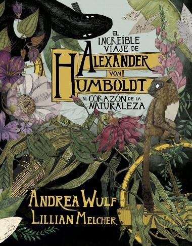 El increíble viaje de Alexander von Humboldt al corazón de la naturaleza | 9788417247416 | Wulf, Andrea ; Melcher, Lilian | Librería Castillón - Comprar libros online Aragón, Barbastro