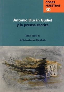 ANTONIO DURAN GUDIOL Y LA PRENSA ESCRITA | 9788481271645 | BARRIOS, MA.DOLORES; ALCALDE, PILAR (ED.) | Librería Castillón - Comprar libros online Aragón, Barbastro