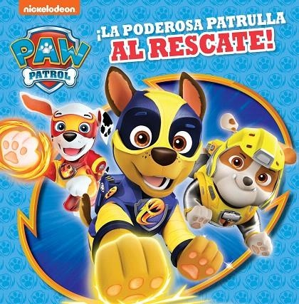 ¡La poderosa patrulla al rescate! (Paw Patrol | Patrulla Canina) | 9788448852283 | Nickelodeon | Librería Castillón - Comprar libros online Aragón, Barbastro