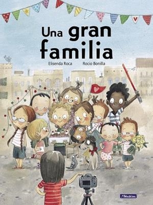 Una gran familia | 9788448852542 | Elisenda Roca Rocío Bonilla | Librería Castillón - Comprar libros online Aragón, Barbastro