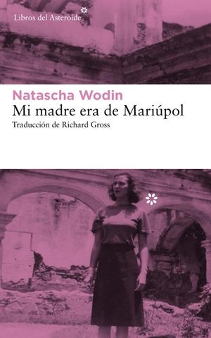 Mi madre era de Mariúpol | 9788417007782 | Wodin, Natascha | Librería Castillón - Comprar libros online Aragón, Barbastro