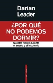 ¿Por qué no podemos dormir? | 9788417517304 | Leader, Darian | Librería Castillón - Comprar libros online Aragón, Barbastro