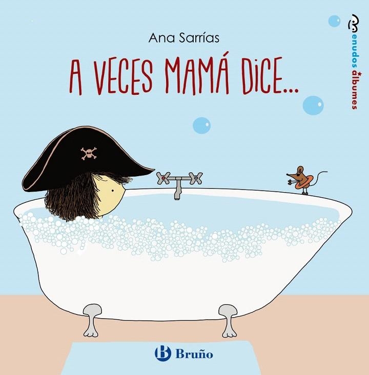 A veces mamá dice... | 9788469626085 | Sarrías, Ana | Librería Castillón - Comprar libros online Aragón, Barbastro