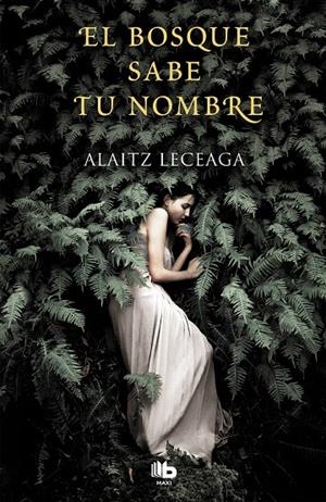 El bosque sabe tu nombre | 9788413140599 | Alaitz Leceaga | Librería Castillón - Comprar libros online Aragón, Barbastro