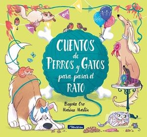 Cuentos de perros y gatos para pasar el rato | 9788448852764 | Oro, Begoña ; Martín, Marina | Librería Castillón - Comprar libros online Aragón, Barbastro