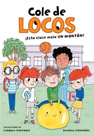 ¡Esta clase mola un montón! (Cole de locos 1) | 9788416712755 | Dashiell Fernández Pena | Librería Castillón - Comprar libros online Aragón, Barbastro