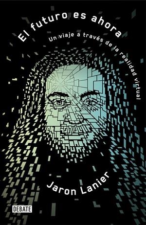 El futuro es ahora | 9788499929002 | Jaron Lanier | Librería Castillón - Comprar libros online Aragón, Barbastro