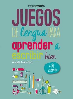 Juegos de lengua para aprender a escribir bien +6 | 9788416972630 | Navarro Simón, Àngels | Librería Castillón - Comprar libros online Aragón, Barbastro