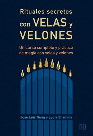 Rituales secretos con velas y velones | 9788415292920 | Nuag Moreno, José Luis ; Shammy Erxo, Lydia | Librería Castillón - Comprar libros online Aragón, Barbastro