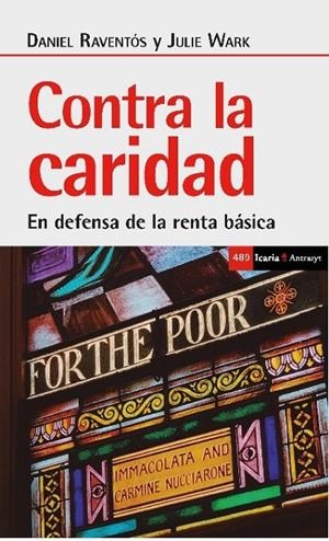 CONTRA LA CARIDAD. EN DEFENSA DE LA RENTA BASICA | 9788498889116 | REVENTOS, DANIEL/ WARK, JULIE | Librería Castillón - Comprar libros online Aragón, Barbastro