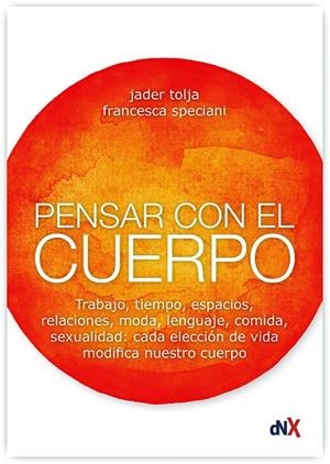 Pensar con el cuerpo | 9788494947087 | Tolja, Jader/Speciani, Francesca | Librería Castillón - Comprar libros online Aragón, Barbastro