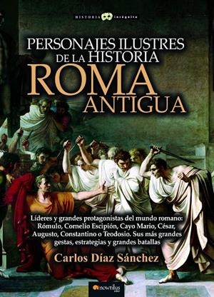 Personajes ilustres de la historia: Roma antigua | 9788413050386 | Díaz Sánchez, Carlos | Librería Castillón - Comprar libros online Aragón, Barbastro