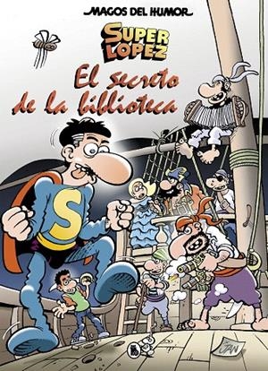 Superlópez. El secreto de la biblioteca (Magos del Humor 199) | 9788402422606 | LOPEZ FERNANDEZ, JUAN | Librería Castillón - Comprar libros online Aragón, Barbastro